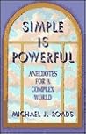Simple Is Powerful: Anecdotes for a Complex World