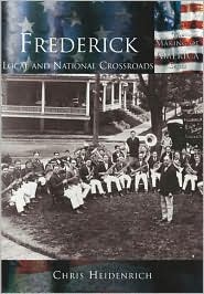 Frederick: Local and National Crossroads (MD) (Making of America)