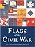 Flags of the Civil War by Philip R.N. Katcher