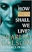 How Now Shall We Live? by Charles W. Colson