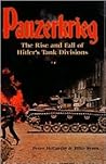 Panzerkrieg: The Rise and Fall of Hitler's Tank Divisions