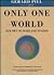 Only One World: Our Own to Make and to Keep