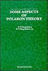 Some Aspects of Polaron Theory Some Aspects of Polaron Theory