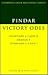 Pindar: Victory Odes: Olympians 2, 7 and 11; Nemean 4; Isthmians 3, 4 and 7 (Cambridge Greek and Latin Classics)