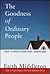 The Goodness of Ordinary People: True Stories from Real Americans