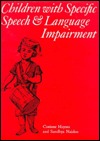 Children with Specific Speech and Language Impairment (Clinics in Developmental Medicine (Mac Keith Press))