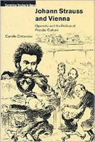 Johann Strauss and Vienna: Operetta and the Politics of Popular Culture (Cambridge Studies in Opera)