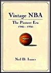Vintage NBA Basketball: The Pioneer Era (1946-56): A Mostly Oral History