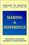 Making a Difference: Outcomes of a Decade of Assessment in Higher Education (Jossey Bass Higher & Adult Education Series)