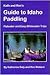Kath & Ron's Guide to Idaho Paddling: Flatwater & Easy Whitewater Trips