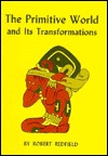 The Primitive World and Its Transformations (Paperback)