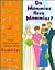 Do Mommies Have Mommies? (Time-Life's Library of First Questions and Answers)