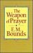 The Weapon of Prayer by E.M. Bounds
