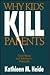 WHY KIDS KILL PARENTS: CHILD ABUSE AND ADOLESCENT HOMICIDE