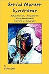 Serial Murder Syndrome: Multiple Personality - Arousal Disorders and Bizarre Human Behavior