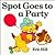 Spot Goes to a Party by Eric Hill