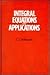 Integral Equations and Applications
