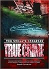 WORLD S GREATEST TRUE CRIME