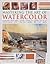 Mastering the Art of Watercolor: Mixing Paint, Brush Strokes, Gouache, Masking Out, Glazing, Wet Into Wet, Drybrush Painting, Washes, Using Resists, S