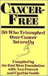 Cancer-Free: 30 Who Triumphed over Cancer Naturally