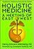 Holistic Medicine: A Meeting of East and West