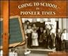 Going to School in Pioneer Times (Blue Earth Books:Going to School in History)