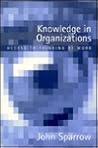 Knowledge in Organizations: Access to Thinking at Work