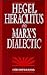 Hegel, Heraclitus and Marx's Dialectic by Howard  Williams