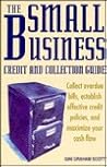 The Small Business Credit and Collection Guide: Collect Overdue Bills, Establish Effective Credit Policies, and Maximize Your Cash Flow