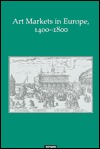 Art Markets in Europe, 1400–1800 (Hardcover)