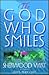 The God Who Smiles: An Invitation To A Joy-Filled Life