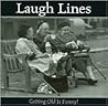 Laugh Lines: Getting Old is Funny! Laugh Lines: Getting Old is Funny!