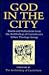 God in the City: Essays and...