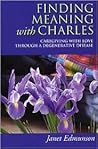 Finding Meaning with Charles: Caregiving with Love Through a Degenerative Disease