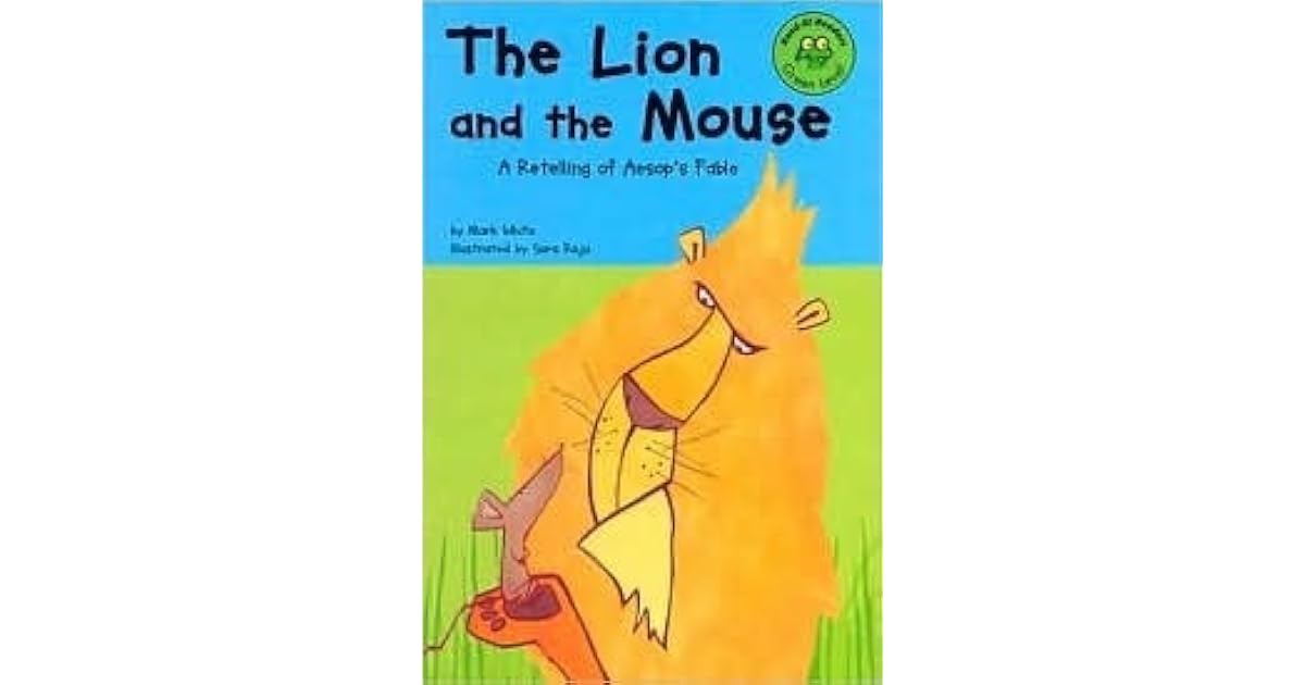 The Lion and the Mouse A Retelling of Aesop's Fable by