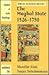 The Mughal State, 1526-1750 (Oxford in India Readings: Themes in Indian History)