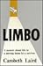 Limbo: A Memoir about Life ...