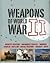 Weapons of World War II Infantry Weapons - Unarmored Vehicles - Armored Vehicles -artillery - Specail - Weapons - Aircraft - Ships by Alexander Ludeke