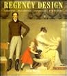 Regency Design 1790-1840 by John Morley