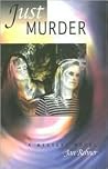 Just Murder: A Mystery Novel Just Murder: A Mystery Novel