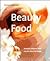 Beauty Food: Achieve Radiance with Simple, Flavorful Foods (Powerfood Series)