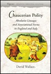 Chaucerian Polity: Absolutist Lineages and Associational Forms in England and Italy (FIGURAE READING MEDIEVAL CULTURE)