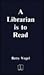 Librarian Is to Read