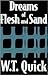 Dreams of Flesh and Sand by W.T. Quick
