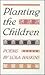 Planting the Children: Poems