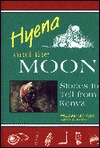 Hyena and the Moon: Stories to Tell from Kenya (World Folklore Series)