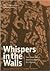 Whispers in the Walls