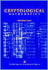 Cryptological Mathematics (Mathematical Association of America Textbooks)
