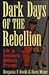 Dark Days of the Rebellion:...