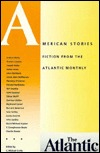 American Stories: Fiction from the Atlantic Monthly (Paperback)
